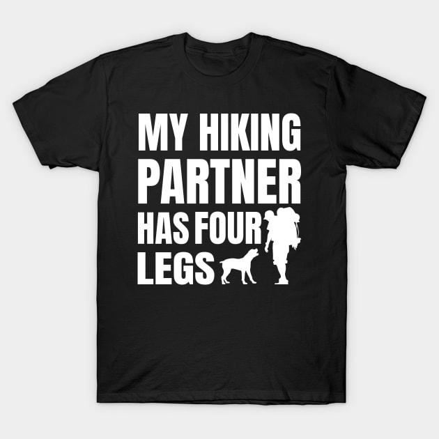 My Hiking Partner Has Four Legs T-Shirt by yass-art